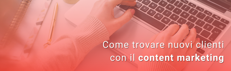 Come attrarre nuovi clienti con il content marketing?